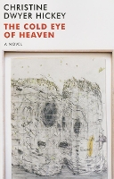 Book Cover for Cold Eye of Heaven by Christine Dwyer Hickey, Christine Dwyer Hickey