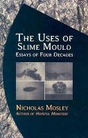 Book Cover for Uses of Slime Mould by Nicholas Mosley