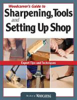 Book Cover for Woodcarver's Guide to Sharpening, Tools and Setting Up Shop (Best of WCI) by Editors of Woodcarving Illustrated