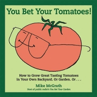 Book Cover for You Bet Your Tomatoes! by Mike McGrath