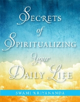 Book Cover for Secrets of Spiritualizing Your Daily Life by Swami (Swami Kriyananda) Kriyananda