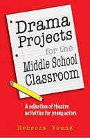 Book Cover for Drama Projects for the Middle School Classroom by Rebecca Young