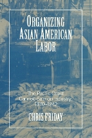 Book Cover for Organizing Asian American Labor by Chris Friday