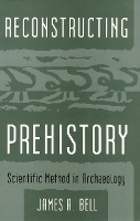 Book Cover for Reconstructing Prehistory by James Bell