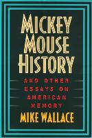 Book Cover for Mickey Mouse History and Other Essays on American Memory by Michael Wallace