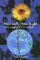 Book Cover for New Left, New Right, and the Legacy of the Sixties by Paul Lyons