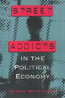 Book Cover for Street Addicts in the Political Economy by Alisse Waterston