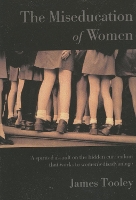 Book Cover for The Miseducation of Women by James Tooley