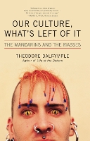 Book Cover for Our Culture, What's Left of It by Theodore Dalrymple