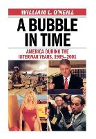 Book Cover for A Bubble in Time by William L. O'Neill