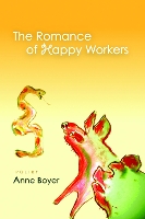 Book Cover for The Romance of Happy Workers by Anne Boyer