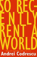 Book Cover for So Recently Rent a World by Andrei Codrescu