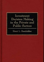 Book Cover for Investment Decision Making in the Private and Public Sectors by Henri L. Beenhakker