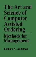 Book Cover for The Art and Science of Computer Assisted Ordering by Barbara Anderson