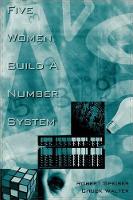 Book Cover for Five Women Build a Number System by Robert Speiser, Charles Walter