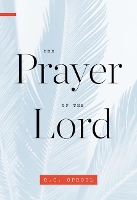 Book Cover for Prayer Of The Lord, The by R. C. Sproul