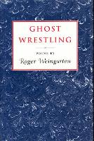 Book Cover for Ghost Wrestling by Roger Weingarten