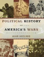 Book Cover for Political History of America?s Wars by Alan Axelrod