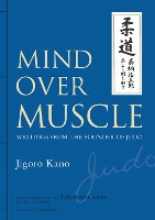 Book Cover for Mind Over Muscle: Writings From The Founder Of Judo by Jigoro Kano