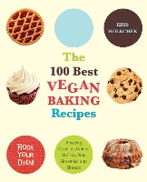 Book Cover for The 100 Best Vegan Baking Recipes by Kris Holechek Peters