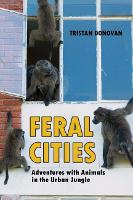 Book Cover for Feral Cities by Tristan Donovan