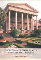 Book Cover for Gardens and Historic Plants of the Antebellum South by James R. Cothran