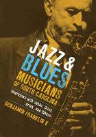 Book Cover for Jazz and Blues Musicians of South Carolina by Benjamin Franklin