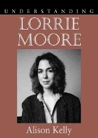 Book Cover for Understanding Lorrie Moore by Alison Kelly