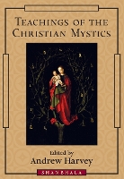 Book Cover for Teachings of the Christian Mystics by Andrew Harvey