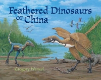Book Cover for Feathered Dinosaurs of China by Gregory Wenzel