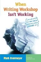 Book Cover for When Writing Workshop Isn't Working by Mark Overmeyer