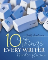 Book Cover for 10 Things Every Writer Needs to Know by Jeff Anderson