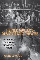 Book Cover for Heiner Müller's Democratic Theater by Michael Wood