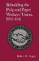 Book Cover for Rebuilding Pulp And Paper Workers Union by Robert H. Zieger