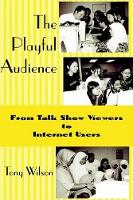 Book Cover for The Playful Audience by Tony Wilson