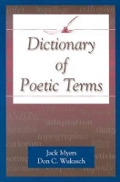 Book Cover for Dictionary of Poetic Terms by Jack Myers (Director, Creative Writing Program, Southern Methodist University, USA), Don C. Wukasch