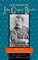 Book Cover for The Diaries of John Gregory Bourke v2; July 29, 1876-April 7, 1878 by John Gregory Bourke