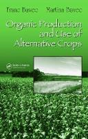 Book Cover for Organic Production and Use of Alternative Crops by Franc (University of Maribor, Slovenia) Bavec, Martina (University of Maribor, Slovenia) Bavec