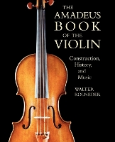 Book Cover for The Amadeus Book of the Violin by Walter Kolneder