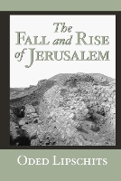 Book Cover for The Fall and Rise of Jerusalem by Oded Lipschits