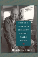 Book Cover for Things a Computer Scientist Rarely Talks About by Donald E. Knuth