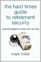 Book Cover for The Hard Times Guide to Retirement Security by Mark Miller