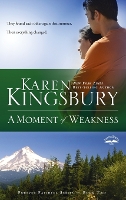 Book Cover for A Moment of Weakness by Karen Kingsbury