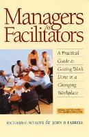 Book Cover for Managers as Facilitators: A Practical Guide to Getting Work Done in a Changing Workplace by WEAVER