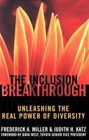 Book Cover for The Inclusion Breakthrough- Unleashing the Real Power of Diversity by MILLER