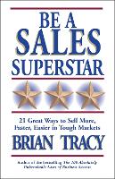 Book Cover for Be A Sales Superstar! 21 Great Ways to Sell More, Faster, Easier in Tough Markets by Brian Tracy