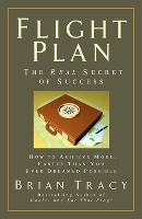 Book Cover for Flight Plan: The Real Secret of Success. How to Achieve More, Faster, Than You Ever Dreamed Possible. by Brian Tracy