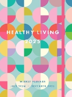 Book Cover for Healthy Living 2025 Weekly Planner by Editors of Rock Point