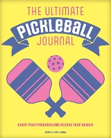 Book Cover for The Ultimate Pickleball Journal by Sydney Steinaker