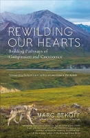 Book Cover for Rewilding Our Hearts by Marc Bekoff